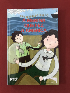 Livro - A Menina Que Fez a América - Ilka Brunhilde Laurito