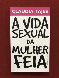 Livro - A Vida Sexual Da Mulher Feia - Claudia Tajes - L&PM