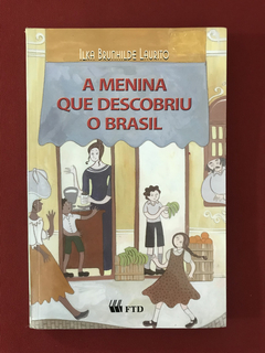 Livro - A Menina Que Descobriu o Brasil - FTD - Seminovo