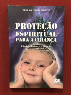 Livro- Proteção Espiritual Para A Criança- Ed. Ágape- Semin.