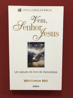 Livro - Vem, Senhor Jesus - Watchman Nee - Seminovo