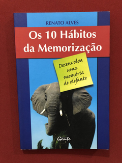 Livro- Os 10 Hábitos Da Memorização- Renato Alves- Ed. Gente