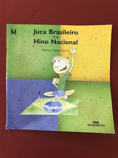Livro - Juca Brasileiro E O Hino Nacional - Patrícia Engel