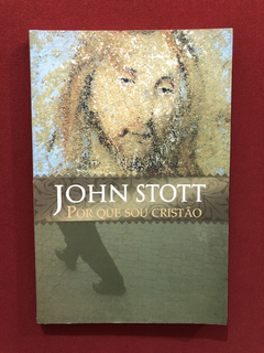 Livro - Por Que Sou Cristão - John Stott - Editora Ultimato