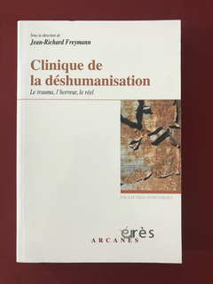 Livro - Clinique de la Déshumanisation - Freymann - Seminovo