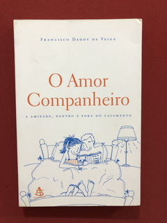 Livro - O Amor Companheiro - Francisco Daudt Da Veiga