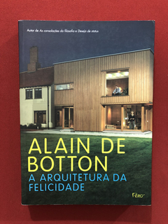 Livro - A Arquitetura Da Felicidade - Alain De Botton- Rocco