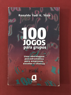 Livro - 100 Jogos Para Grupos - Ronaldo Yudi K. Yozo - Ágora