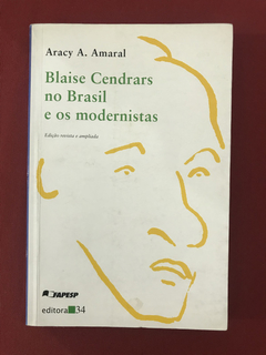 Livro - Blaise Cendrars No Brasil E Os Modernistas - Fapesp