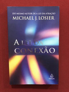 Livro - A Lei Da Conexão - Michael J. Losier - Ed. Ediouro