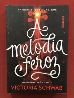 Livro - A Melodia Feroz - Victoria Schwab - Seminovo