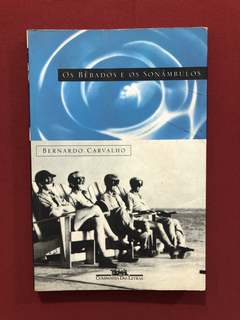 Livro - Os Bêbados E Os Sonâmbulos - Bernardo Carvalho