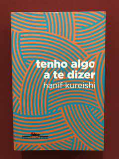 Livro - Tenho Algo A Te Dizer - Hanif Kureishi - Seminovo