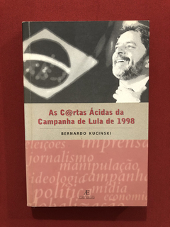 Livro - As Cartas Ácidas Da Campanha De Lula De 1998