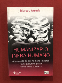 Livro - Humanizar O Infra-Humano - Marcos Arruda - Ed. Vozes