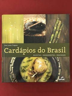 Livro - Cardápios Do Brasil - Ana Luiza Trajano - Ed. Senac