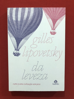 Livro - Da Leveza - Gilles Lipovetsky - Ed. Amarilys - Semin
