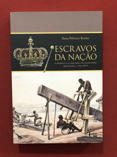 Livro - Escravos Da Nação - Ilana Peliciari Rocha - Seminovo