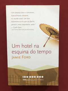 Livro - Um Hotel Na Esquina Do Tempo - Jamie Ford - Seminovo