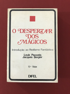 Livro - O Despertar Dos Mágicos - Louis Pauwels - Ed. Difel