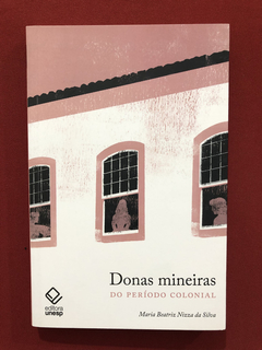 Livro - Donas Mineiras - Maria Beatriz N. Da Siilva - Semin.