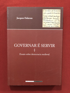 Livro - Governar É Servir - Jacques Dalarun - Seminovo
