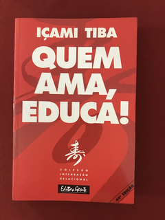 Livro - Quem Ama Educa - Içami Tiba - Editora Gente