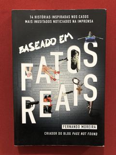 Livro - Baseado Em Fatos Reais - Fernando Moreira - Ed, Agir