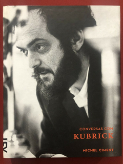 Livro - Conversas Com Kubrick - Michel Ciment - Editora Cosacnaify