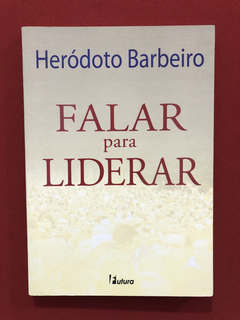Livro - Falar Para Liderar - Heródoto Barbeiro - Ed. Futura