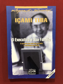 Livro - O Executivo E Sua Família - Içami Tiba- Ed. Infinito