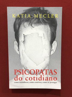 Livro - Psicopatas Do Cotidiano - Katia Mecler - Seminovo