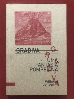 Livro - Gradiva: Uma Fantasia - Wilhelm Jensen - Editora 100/cabeças - Seminovo