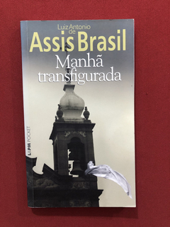 Livro - Manhã Transfigurada - Luiz A. De Assis Brasil- Semin