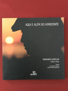 Livro - Aqui e Além do Horizonte - Raimundo Gadelha - Semin.