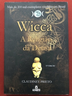 Livro - Wicca: A Religião Da Deusa - Claudiney Prieto - Ed. Alfabeto - Seminovo