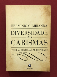 Livro - Diversidade Dos Carismas- Herminio C. Miranda- Semin