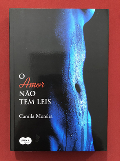 Livro - O Amor Não Tem Leis - Camila Moreira - Seminovo