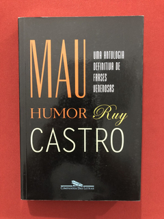 Livro - Mau Humor - Ruy Castro - Cia. Das Letras - Seminovo