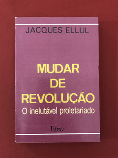 Livro - Mudar de Revolução - Jacques Ellul - Rocco