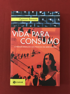 Livro - Vida para Consumo - Zygmunt Bauman - Seminovo