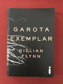 Livro - Garota Exemplar - Gillian Flynn - Intínseca