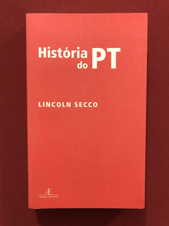 Livro - História Do PT - Lincoln Secco - Seminovo
