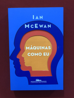 Livro- Máquinas Como Eu- Ian McEwan- Cia. Das Letras - Semin