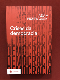 Livro - Crises Da Democracia - Adam Przeworski - Seminovo