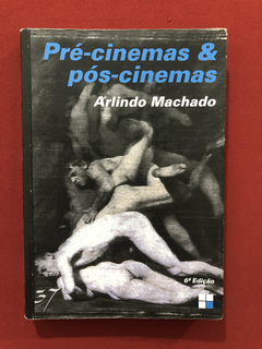 Livro - Pré-Cinemas E Pós-Cinemas - Arlindo Machado