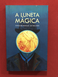 Livro- A Luneta Mágica - Joaquim Manuel De Macedo - Seminovo