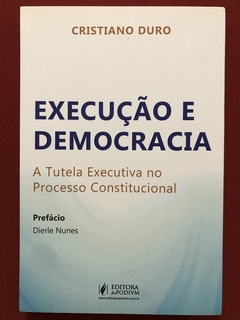 Livro - Execução E Democracia - Cristiano Duro - Editora JusPODIVM - Seminovo