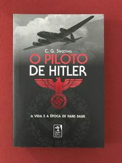 Livro - O Piloto De Hitler - C. G. Sweeting - Jd. Dos Livros