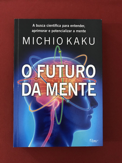 Livro - O Futuro da Mente - Michio Kaku - Rocco - Seminovo